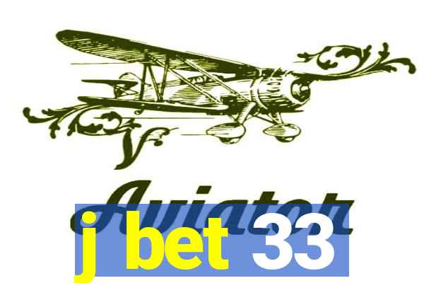 j bet 33
